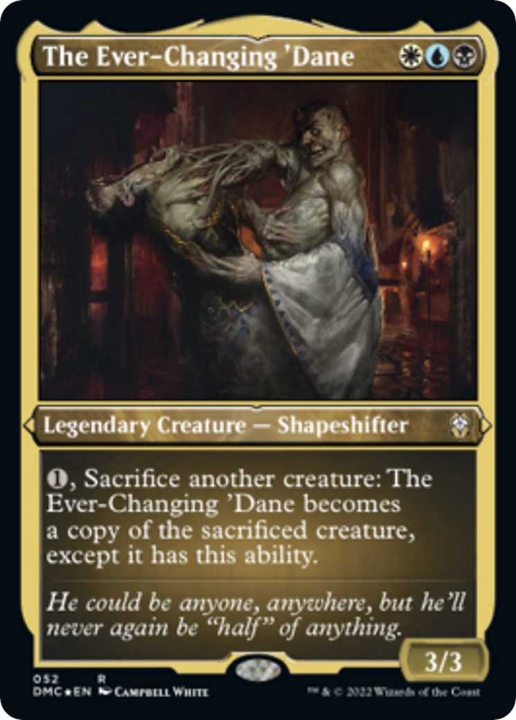 The Ever-Changing 'Dane (Foil Etched) [DMC - 52]